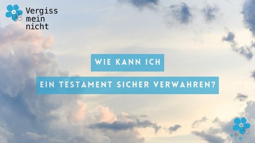 Erbrecht: Wie verwahre ich mein Testament sicher?