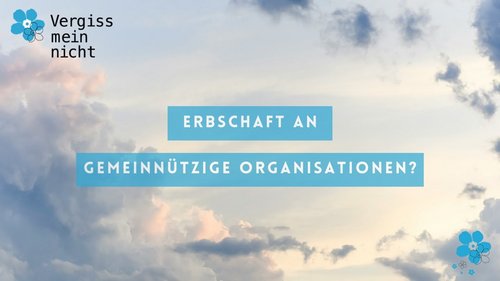Erbrecht: Erbschaft an gemeinnützige Organisationen